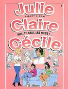 Couverture du livre « Julie, Claire, Cécile t.1 ; moi, tu sais les mecs !... » de Bom/Sidney aux éditions Lombard