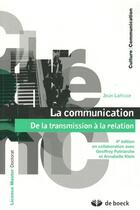 Couverture du livre « La communication ; de la transmission à la relation (4e édition) » de Jean Lohisse aux éditions De Boeck Superieur