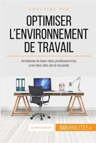 Couverture du livre « Comment optimiser son environnement de travail ? focus sur ce facteur de réussite » de Caroline Carlicchi aux éditions 50minutes.fr