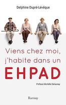 Couverture du livre « Viens chez moi, j'habite dans un ehpad » de Dupre-Levesque D. aux éditions Ramsay