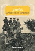Couverture du livre « Autrefois la vigne et les vignerons » de Jean-Michel Le Corfec aux éditions Sud Ouest Editions