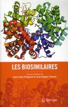 Couverture du livre « Les biosimilaires » de Jean-Louis Prugnaud et Jean-Hugues Trouvin aux éditions Springer