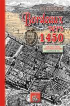Couverture du livre « Bordeaux vers 1450 Tome 2 ; description topographique » de Leo Drouyn aux éditions Editions Des Regionalismes