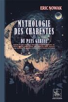 Couverture du livre « Mythologie des Charentes et du pays Gabaye » de Eric Nowak aux éditions Editions Des Regionalismes