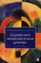 Couverture du livre « Grands centres musicaux du monde germanique » de Candoni/Gauthie aux éditions Sorbonne Universite Presses