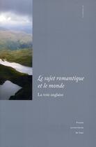 Couverture du livre « Le sujet romantique et le monde ; la voie anglaise » de Guibert Gallet Rene aux éditions Pu De Caen