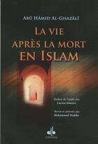 Couverture du livre « La vie après la mort en Islam » de Gazali M. aux éditions Albouraq