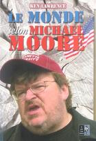 Couverture du livre « Le Monde Selon Michael Moore » de Ken Lawrence aux éditions Pre Aux Clercs