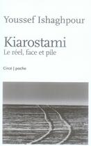 Couverture du livre « Kiarostami ; le réel, face et pile » de Youssef Ishaghpour aux éditions Circe