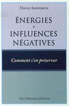 Couverture du livre « Énergies et influences négatives, comment s'en préserver ? » de David Ashworth aux éditions Guy Trédaniel