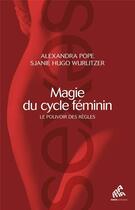 Couverture du livre « Magie du cycle féminin ; le pouvoir sauvage des règles » de Alexandra Pope et Sjane Hugo Wurlitzer aux éditions Mamaeditions