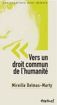 Couverture du livre « Vers un droit commun de l'humanité » de Mireille Delmas-Marty aux éditions Textuel