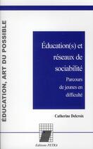 Couverture du livre « Éducation(s) et réseaux de sociabilité ; études de jeunes en difficulté » de Catherine Delcroix aux éditions Petra