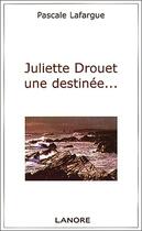 Couverture du livre « Juliette drouet une destinee... » de Pascale Lafargue aux éditions Lanore