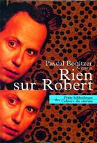 Couverture du livre « Rien sur Robert » de Pascal Bonitzer aux éditions Cahiers Du Cinema