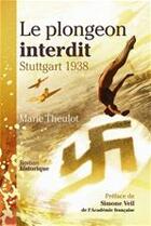 Couverture du livre « Le plongeon interdit ; Stuttgart 1938 » de Marie Theulot aux éditions Ourania