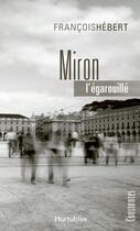 Couverture du livre « Miron l'égarouillé » de Francois Hebert aux éditions Hurtubise
