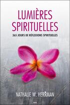 Couverture du livre « Lumières spirituelles ; 365 jours de réflexions spirituelles » de Nathalie W. Herrman aux éditions Ada