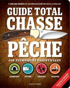 Couverture du livre « Guide total chasse pêche ; 408 techniques essentielles » de T. Edward Nickens aux éditions Modus Vivendi