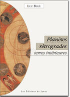 Couverture du livre « Planètes rétrogrades ; terres intérieures » de Luc Bige aux éditions Janus