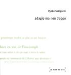 Couverture du livre « Adagio ma non troppo » de Ryoko Sekiguchi aux éditions Le Bleu Du Ciel