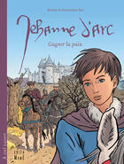 Couverture du livre « Jehanne d'Arc ; gagner la paix » de Dominique Bar et Brunor aux éditions Mame