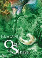 Couverture du livre « L'opéra de Shaya » de Sylvie Laine aux éditions Actusf
