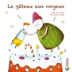 Couverture du livre « Le Gâteau aux noyaux » de Eléonore Bailly et Christophe Forget aux éditions D'un Monde A L'autre
