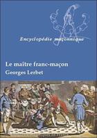 Couverture du livre « Le maître franc-maçon » de Georges Lerbet aux éditions Edimaf