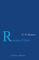 Couverture du livre « Raison d'être » de Charles-Ferdinand Ramuz aux éditions Éditions De L'aire