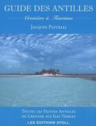 Couverture du livre « Le guide des Antilles ; croisière et tourisme » de Jacques Patuelli aux éditions Atoll