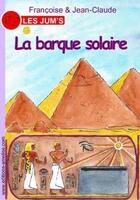 Couverture du livre « Les Jum's T.10 ; la barque solaire » de Jean-Claude et Francoise et Pauline Beau aux éditions Amelise