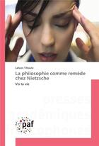 Couverture du livre « La philosophie comme remede chez nietzsche » de Tifroute Lahcen aux éditions Presses Academiques Francophones