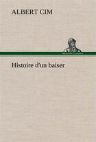 Couverture du livre « Histoire d'un baiser » de Albert Cim aux éditions Tredition