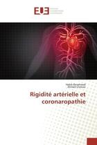 Couverture du livre « Rigidite arterielle et coronaropathie » de Benahmed Habib aux éditions Editions Universitaires Europeennes