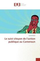 Couverture du livre « Le suivi citoyen de l'action publique au Cameroun » de Samuel Biroki aux éditions Editions Universitaires Europeennes