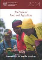 Couverture du livre « The state of food and agriculture 2014 : innovation in family farming » de  aux éditions Fao