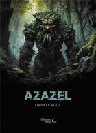Couverture du livre « Azazel » de Daniel Le Roux aux éditions Baudelaire