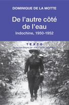 Couverture du livre « De l'autre côté de l'eau ; Indochine, 1950-1952 » de Dominique De La Motte aux éditions Tallandier