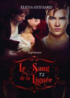 Couverture du livre « Le sang de la lignée Tome 2 » de Elena Guimard aux éditions Bookelis