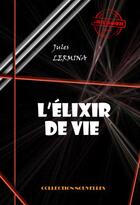 Couverture du livre « L'élixir de vie » de Jules Lermina aux éditions Ink Book