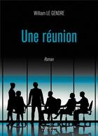 Couverture du livre « Une réunion » de Jean Pierre Le Gendre aux éditions Verone