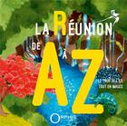 Couverture du livre « La Réunion de A à Z : le tour de l'île tout en images » de Olma aux éditions Orphie