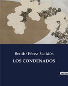 Couverture du livre « LOS CONDENADOS » de Benito Pérez Galdós aux éditions Culturea