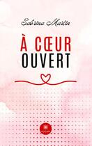 Couverture du livre « À coeur ouvert » de Sabrina Martin aux éditions Le Lys Bleu