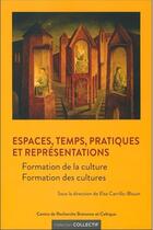 Couverture du livre « Espaces, temps, pratiques et représentations » de Elsa Carrillo-Blouin aux éditions Crbc