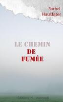 Couverture du livre « Le chemin de fumée » de Rachel Hausfater aux éditions Les Editions Du Mercredi