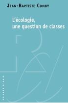 Couverture du livre « Ecolos, mais pas trop... : Les classes sociales face à l'enjeu environnemental » de Jean-Baptiste Comby aux éditions Raisons D'agir