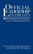 Couverture du livre « Official Leadership in the City: Patterns of Conflict and Cooperation » de Svara James H aux éditions Oxford University Press Usa