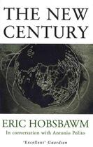 Couverture du livre « The New Century ; In Conversation with Antonio Polito » de Eric Hobsbawm aux éditions Abacus